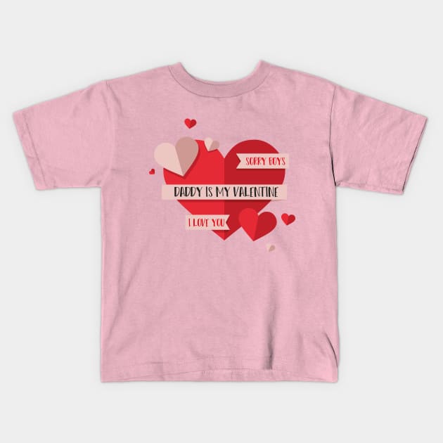 Sorry Boys Daddy is My Valentine with a big heart design illustration Kids T-Shirt by MerchSpot